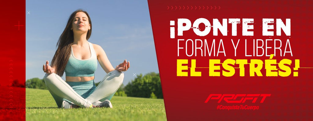¡PONTE EN FORMA Y LIBERA EL ESTRÉS!