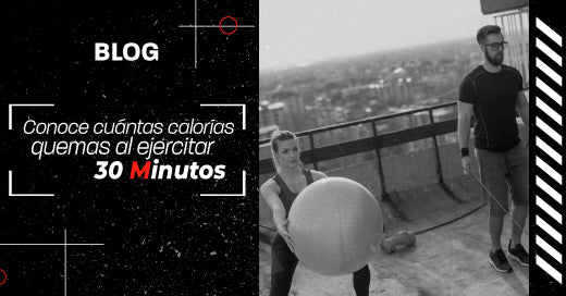Conoce cuántas calorías quemas durante 30 minutos de ejercicio