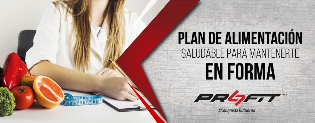 PLAN DE ALIMENTACIÓN SALUDABLE PARA MANTENERTE EN FORMA