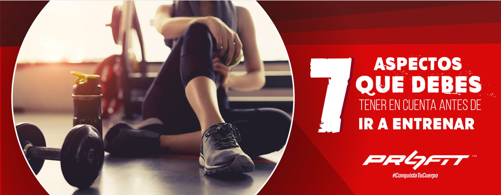 7 ASPECTOS QUE DEBES TENER EN CUENTA ANTES DE IR A ENTRENAR