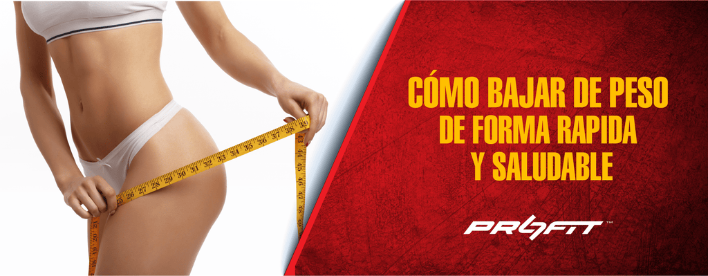 CÓMO BAJAR DE PESO DE FORMA RÁPIDA Y SALUDABLE